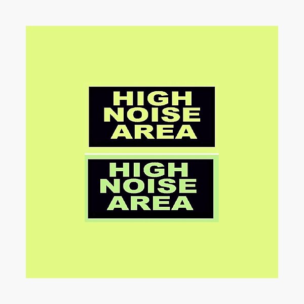 Sign High Noise Area Photographic Print