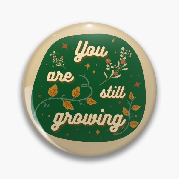 Item preview, You Are Still Growing designed and sold by RedJacq.