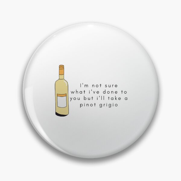 Item preview, stassi -  i'm not sure what i've done to you but i'll take a pinot grigio - stassi vpr designed and sold by lohtus.