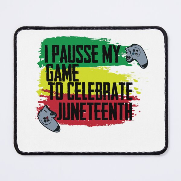 Item preview, I Paused My Game To Celebrate Juneteenth designed and sold by IGOOR.