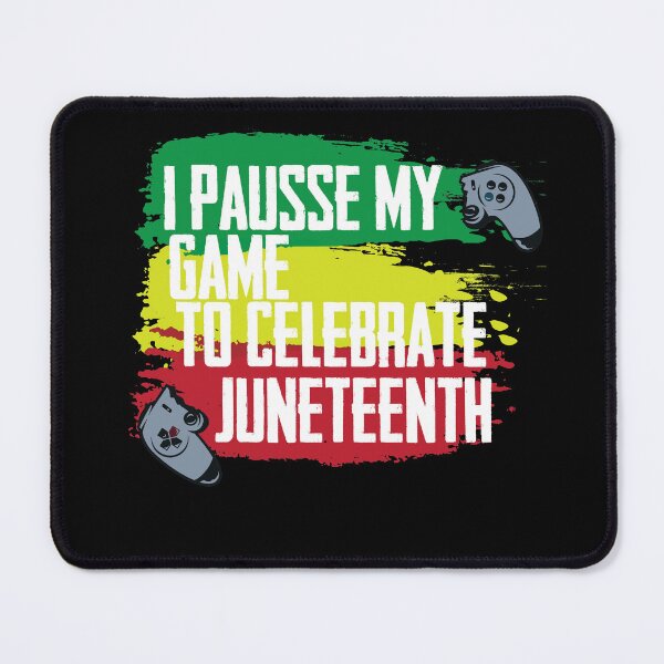 Item preview, I Paused My Game To Celebrate Juneteenth designed and sold by IGOOR.