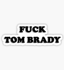 FUCK TOM BRADY Sticker