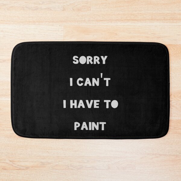 Item preview, Sorry I Can't I have To Paint designed and sold by JohnnyP-Store.