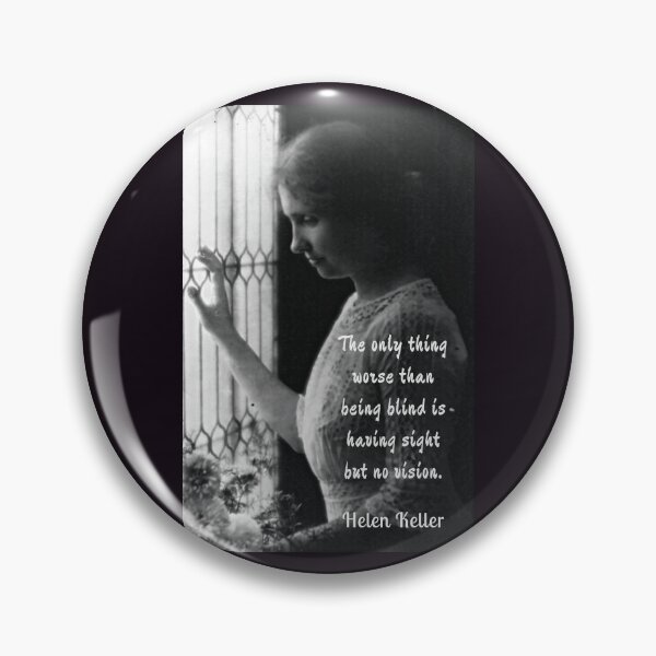 Item preview, Helen Keller portrait and quote: The only thing worse than being blind... designed and sold by artbleed.