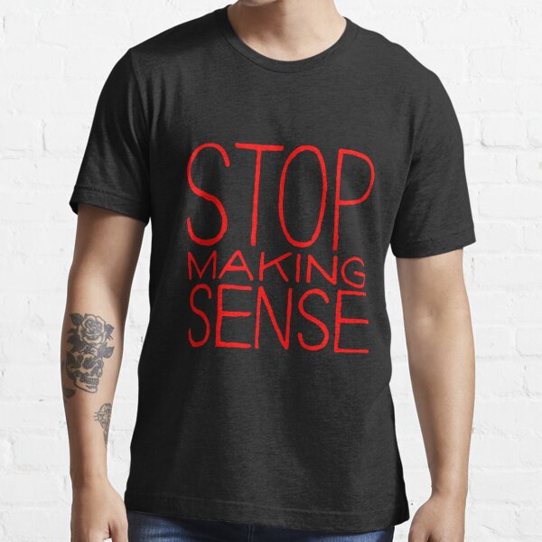 Deja de hablar sentido Camiseta esencial