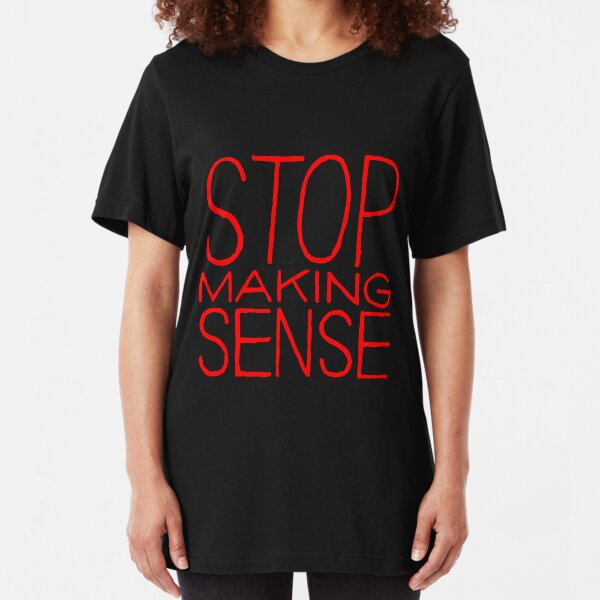 Stop Talking Sense Slim Fit T-Shirt