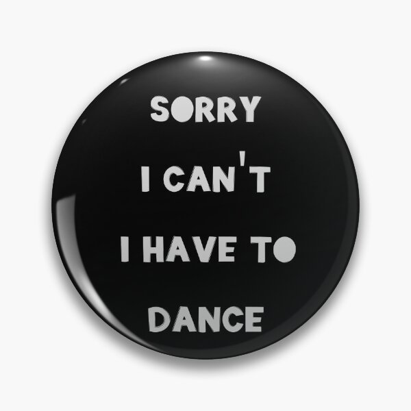 Item preview, Sorry I Can't I have To Dance designed and sold by JohnnyP-Store.