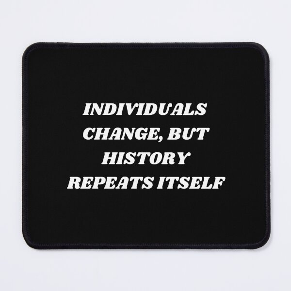 Item preview, Individuals change , but history repeats itself designed and sold by Kuitoo.