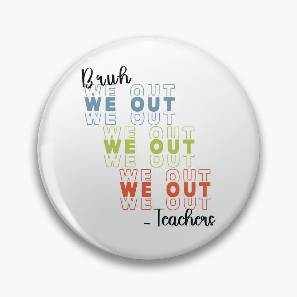 Item preview, Bruh we out Teachers End of school Retired Teachers designed and sold by LadyHustle.