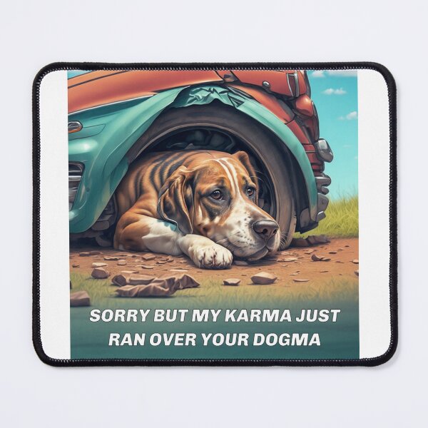 Item preview,  Sorry, but my karma just ran over your dogma designed and sold by enigma3a.