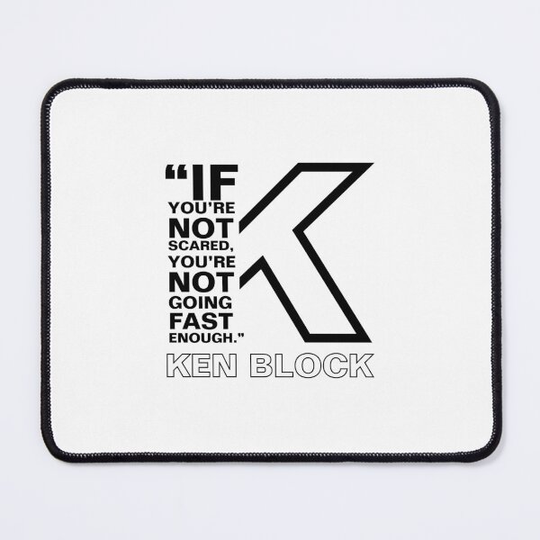 Item preview, "If you're not scared, you're not going fast enough." - Ken Block designed and sold by TDdesigns4.