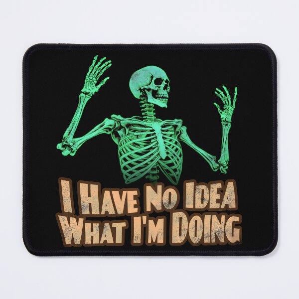 Item preview, I Have No Idea What I'm Doing designed and sold by Brainless Art.