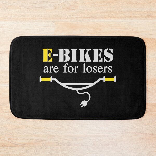 Item preview, E-Bikes are for losers designed and sold by HandicraftArt.