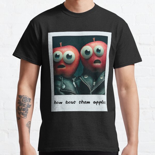 How Bout Them Apples Classic T-Shirt