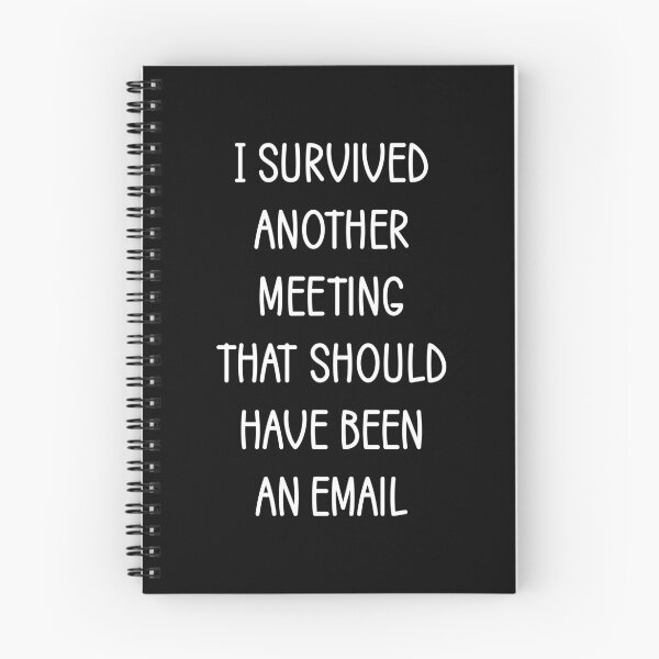 Item preview, survived another meeting that should have been an email white designed and sold by EmeraldeaArt.