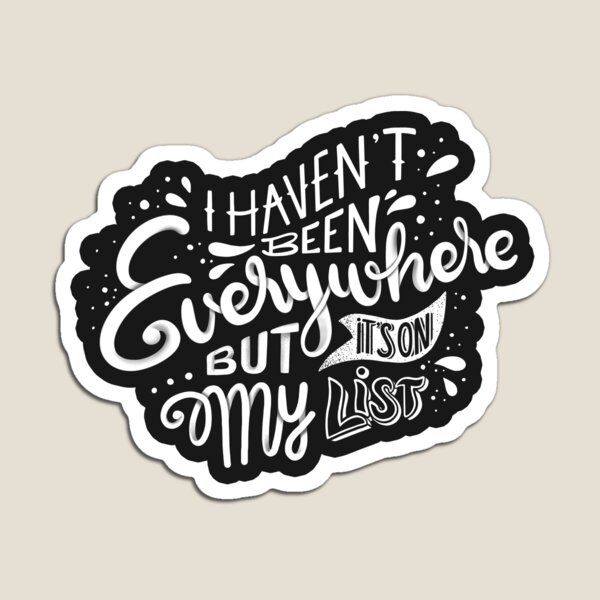 I haven't been everywhere but it's on my list - Calligraphic hand writing Magnet