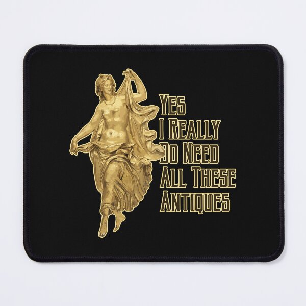 Item preview, Yes I Really Do Need All These Antiques Statue designed and sold by danielliamgill.
