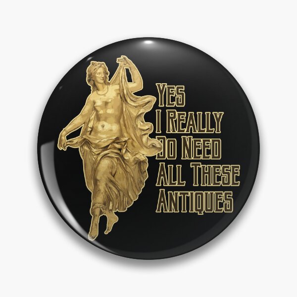 Item preview, Yes I Really Do Need All These Antiques Statue designed and sold by danielliamgill.