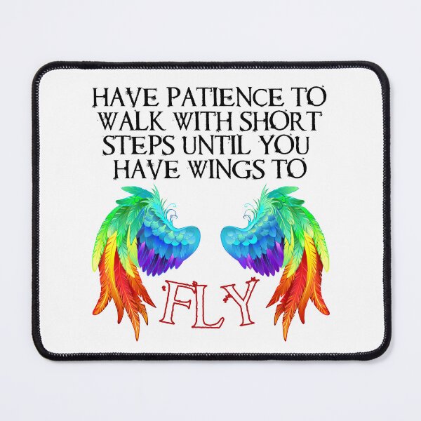 Item preview, Have Patience To Walk With Short Steps Until You Have Wings To Fly designed and sold by Rainbow-Nation.
