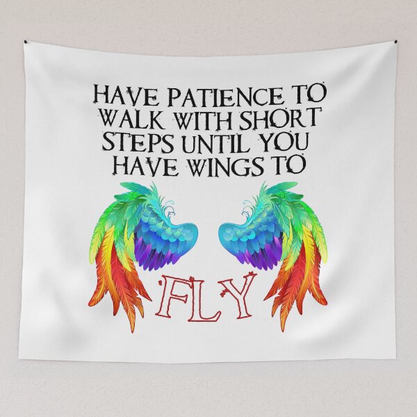 Item preview, Have Patience To Walk With Short Steps Until You Have Wings To Fly designed and sold by Rainbow-Nation.