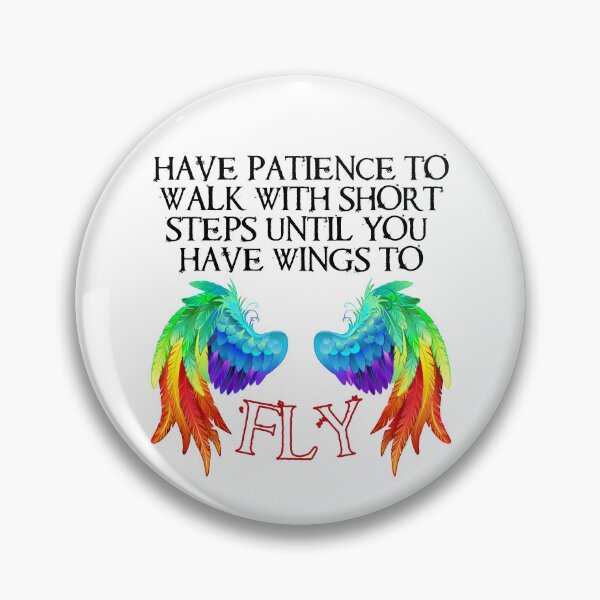 Item preview, Have Patience To Walk With Short Steps Until You Have Wings To Fly designed and sold by Rainbow-Nation.