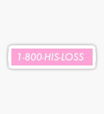 Boys Suck - His Loss - 1-800-HIS-LOSS Sticker
