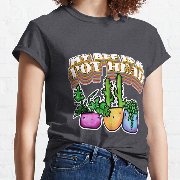 My BFF Is A Pot Head - Cute Plant Friends Classic T-Shirt