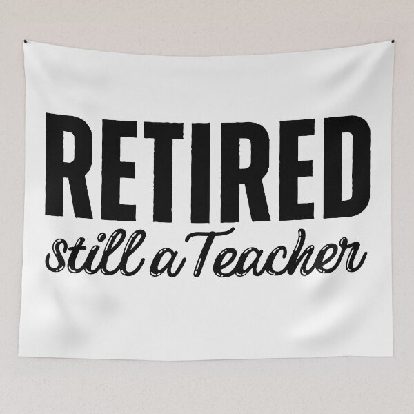 Item preview, Retired Teacher designed and sold by ViewerEqualsPhoton.