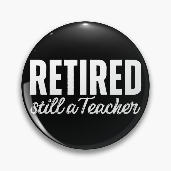 Item preview, Retired Teacher designed and sold by ViewerEqualsPhoton.