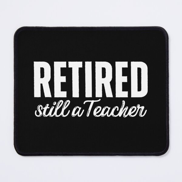 Item preview, Retired Teacher designed and sold by ViewerEqualsPhoton.