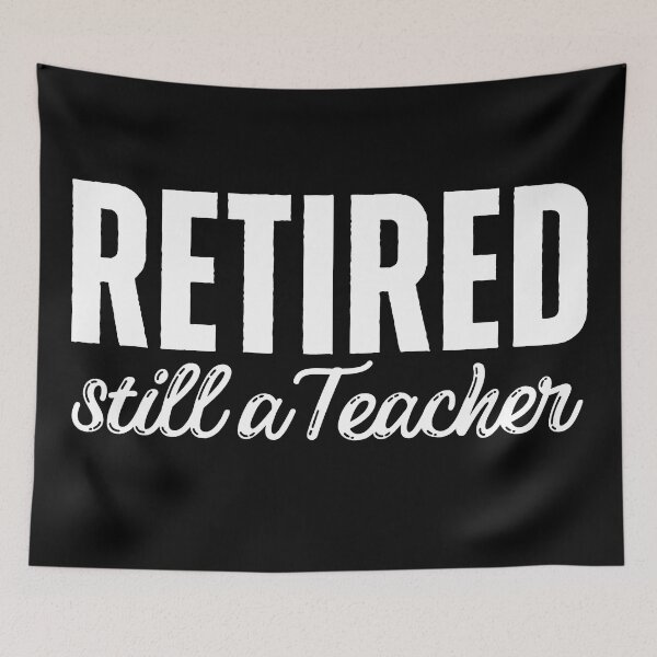 Item preview, Retired Teacher designed and sold by ViewerEqualsPhoton.