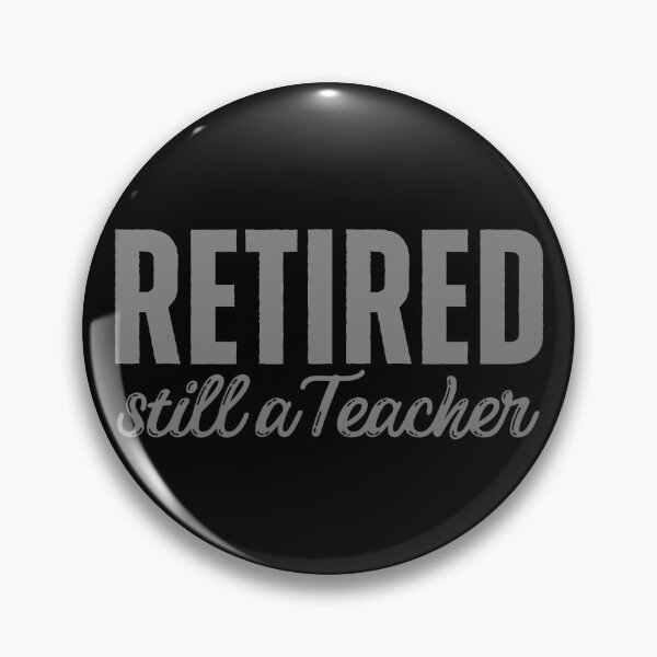 Item preview, Retired Teacher designed and sold by ViewerEqualsPhoton.