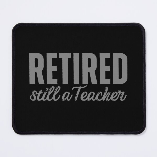 Item preview, Retired Teacher designed and sold by ViewerEqualsPhoton.