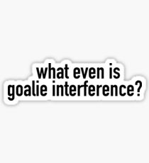 what even is goalie interference? Sticker