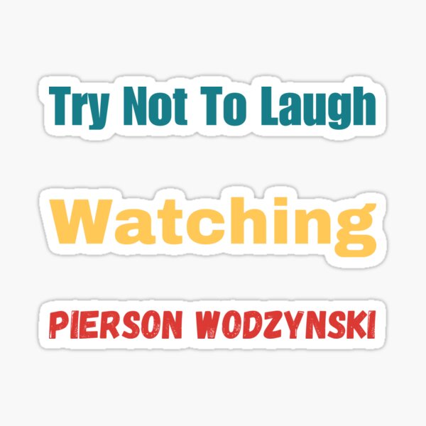 Aperçu de l'œuvre Essayez de ne pas rire en regardant Pierson créée et vendue par Megol-design1.