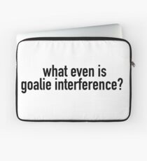 what even is goalie interference? Laptop Sleeve