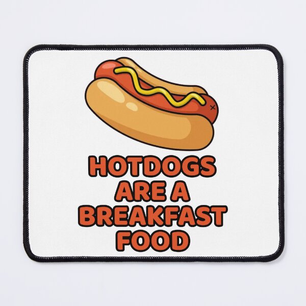Item preview, Hotdogs Are A Breakfast Food designed and sold by JoseyMiles.