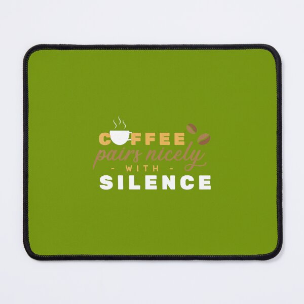 Item preview, Coffee Pairs Nicely With Silence designed and sold by hbxtatgj6.