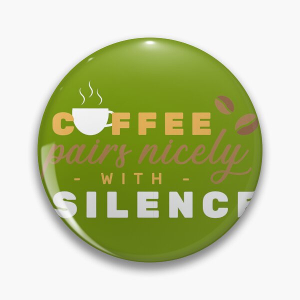 Item preview, Coffee Pairs Nicely With Silence 	 	 designed and sold by hbxtatgj6.