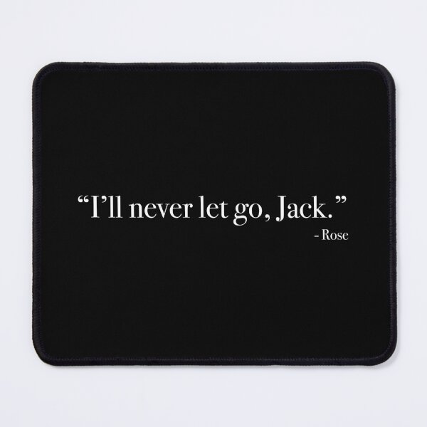 Item preview, Rose "I’ll never let go, Jack." Quote, from <Titanic> designed and sold by Quote-things.