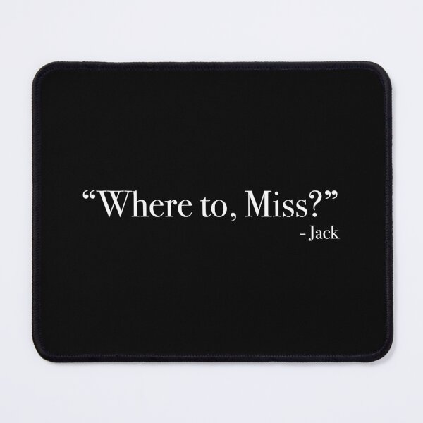 Item preview, Jack "Where to, Miss?" Quote, from <Titanic> designed and sold by Quote-things.