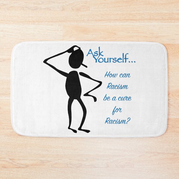 Item preview, Ask Yourself...How can Racism be a cure for Racism? designed and sold by WakeyNotWokey.