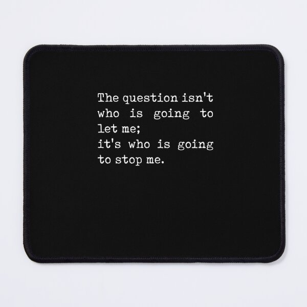 Item preview, The question isn't who is going to let me - Ayn Rand Quote - Literature - Typewriter Print - Black designed and sold by Studio Grafiikka.