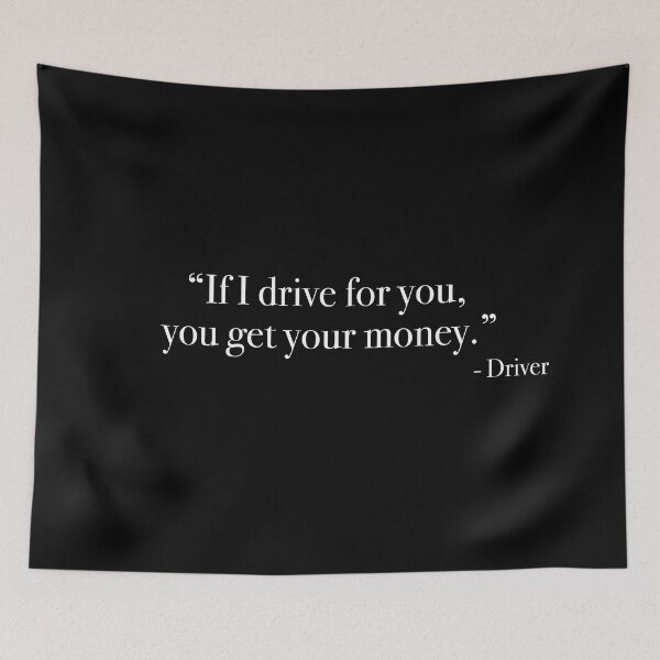 Item preview, Driver " If I drive for you, you get your money." Quote, from <Drive> designed and sold by Quote-things.
