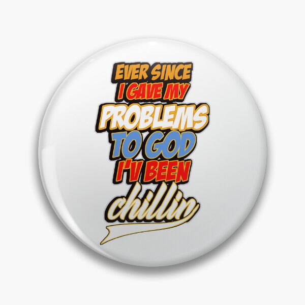 Item preview, Ever Since I Gave My Problems To God I've Been Chillin designed and sold by Zklag.