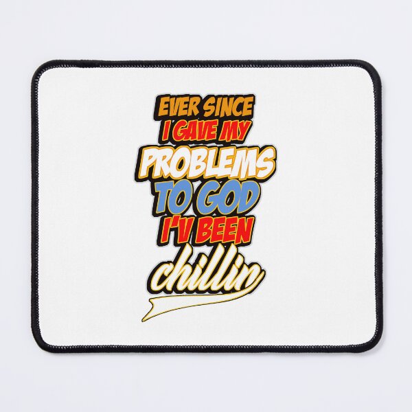 Item preview, Ever Since I Gave My Problems To God I've Been Chillin designed and sold by Zklag.