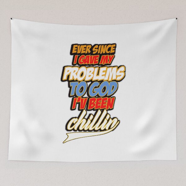 Item preview, Ever Since I Gave My Problems To God I've Been Chillin designed and sold by Zklag.