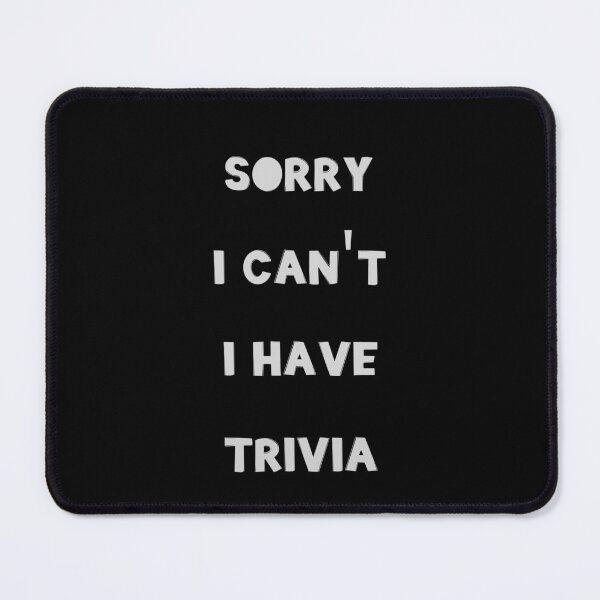 Item preview, Sorry I Can't I Have Trivia designed and sold by JohnnyP-Store.