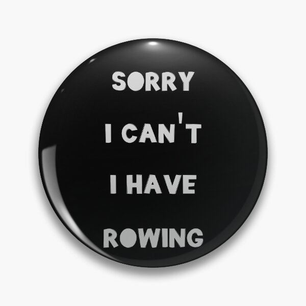 Item preview, Sorry I Can't I Have Rowing designed and sold by JohnnyP-Store.