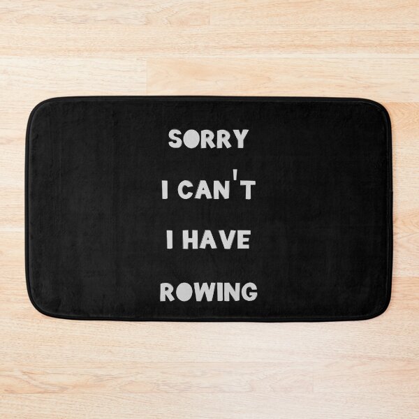 Item preview, Sorry I Can't I Have Rowing designed and sold by JohnnyP-Store.